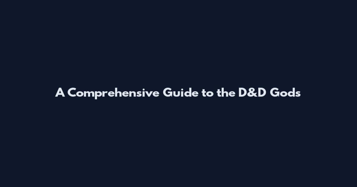 A Comprehensive Guide to the D&D Gods