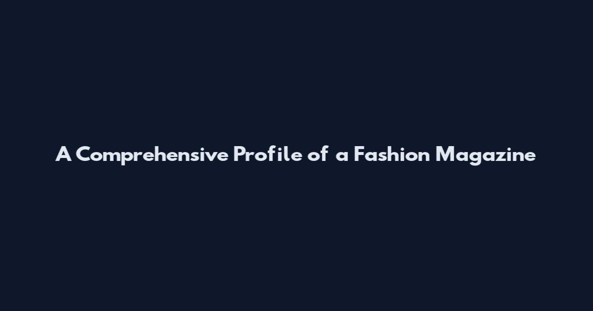 A Comprehensive Profile of a Fashion Magazine