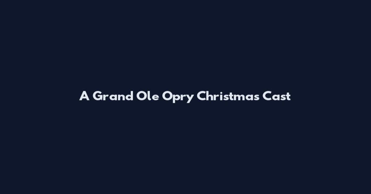A Grand Ole Opry Christmas Cast