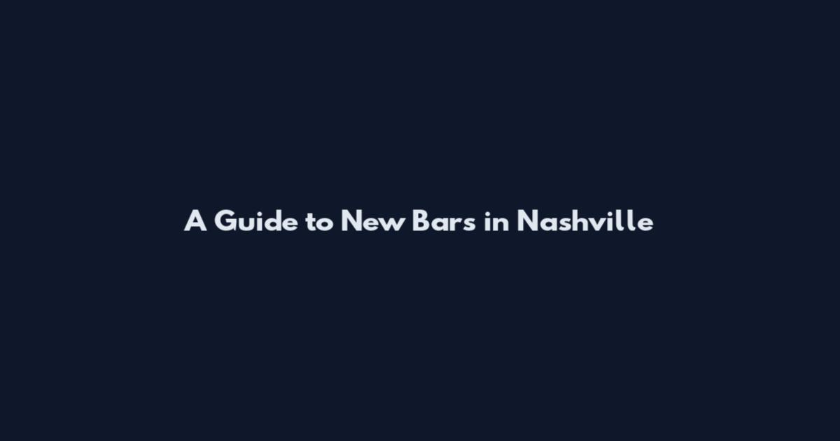 A Guide to New Bars in Nashville