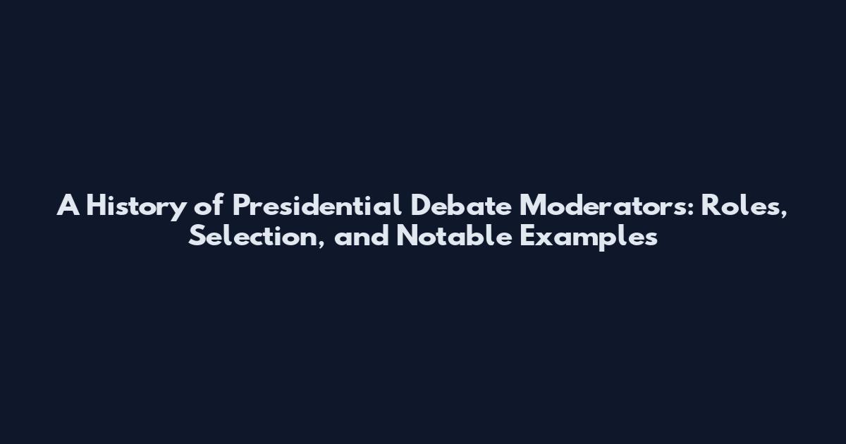 A History of Presidential Debate Moderators: Roles, Selection, and Notable Examples