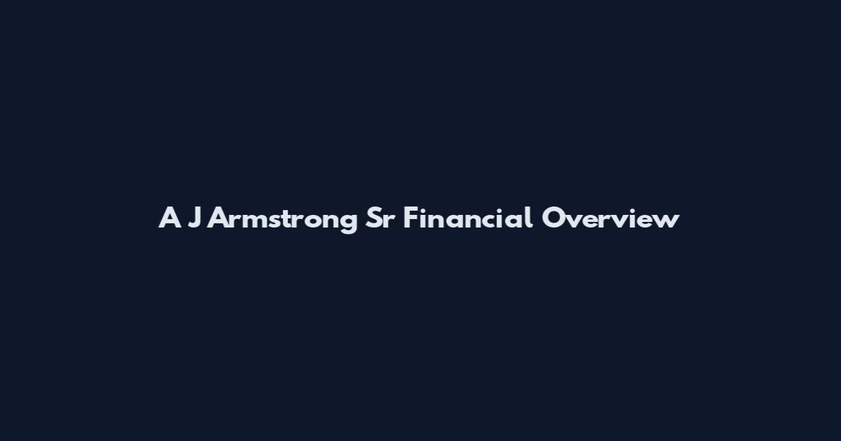 A J Armstrong Sr Financial Overview