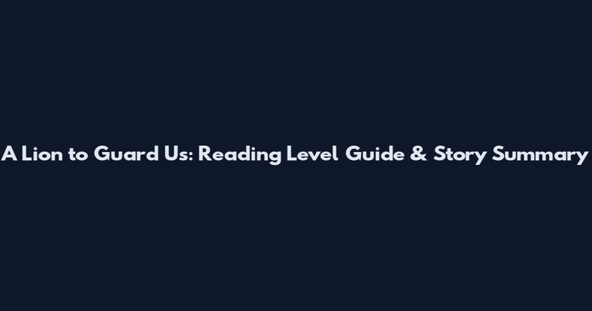 A Lion to Guard Us: Reading Level Guide & Story Summary