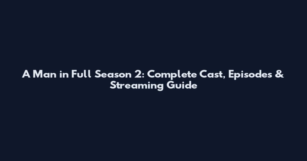 A Man in Full Season 2: Complete Cast, Episodes & Streaming Guide