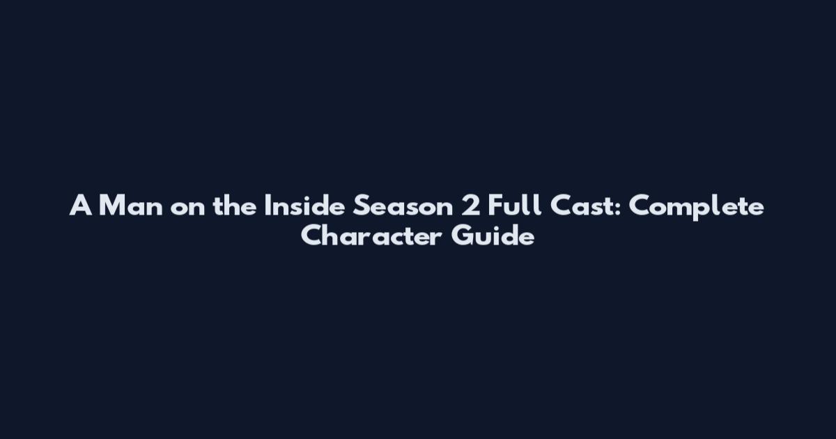 A Man on the Inside Season 2 Full Cast: Complete Character Guide