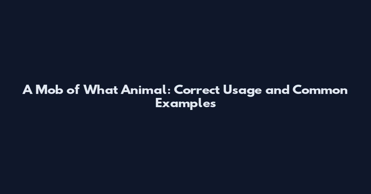A Mob of What Animal: Correct Usage and Common Examples
