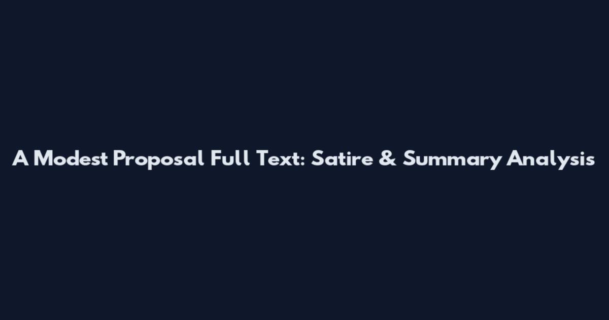 A Modest Proposal Full Text: Satire & Summary Analysis