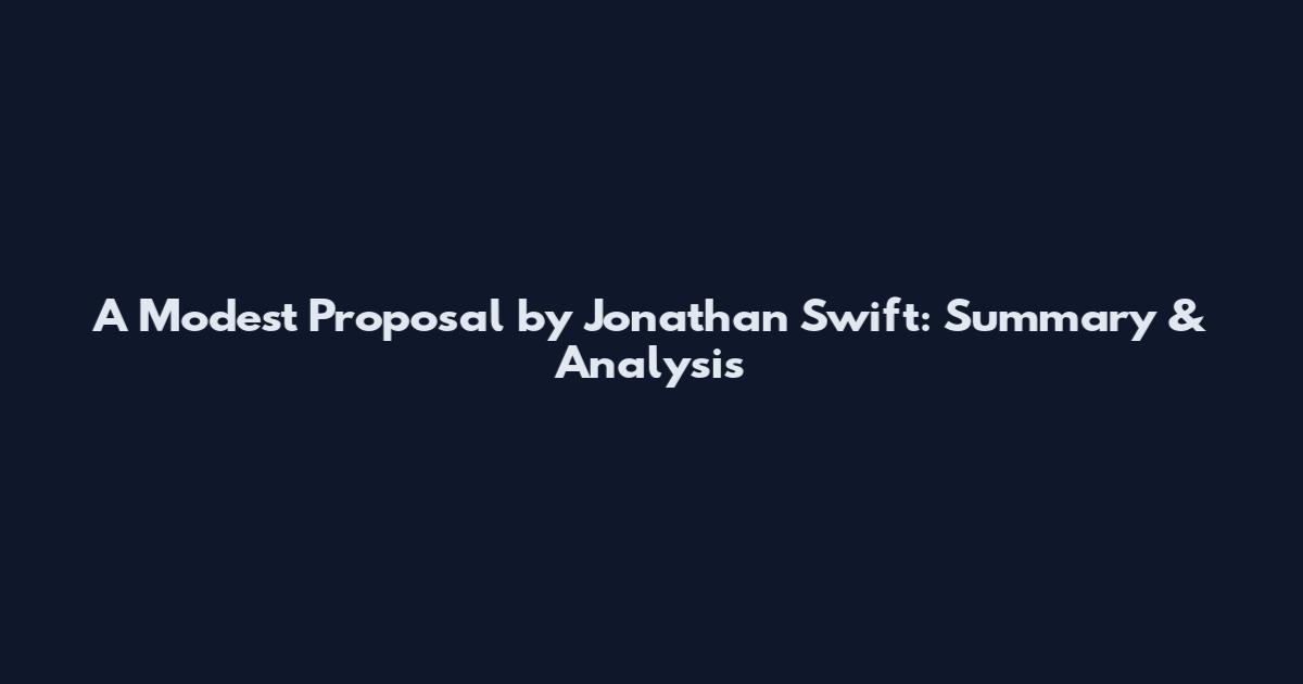 A Modest Proposal by Jonathan Swift: Summary & Analysis