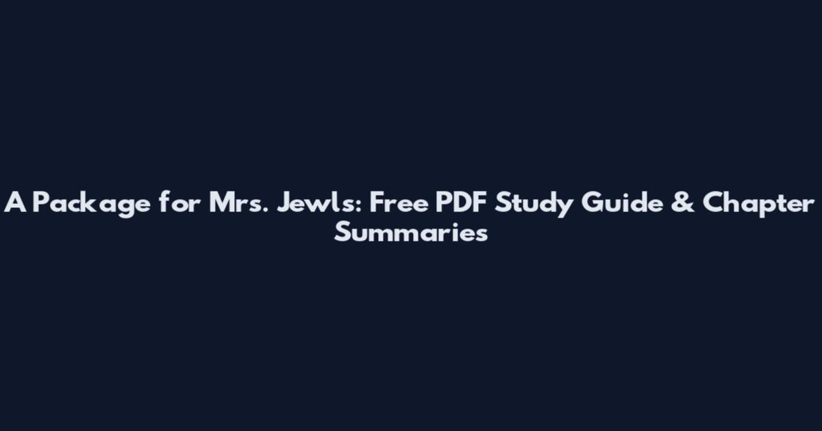 A Package for Mrs. Jewls: Free PDF Study Guide & Chapter Summaries