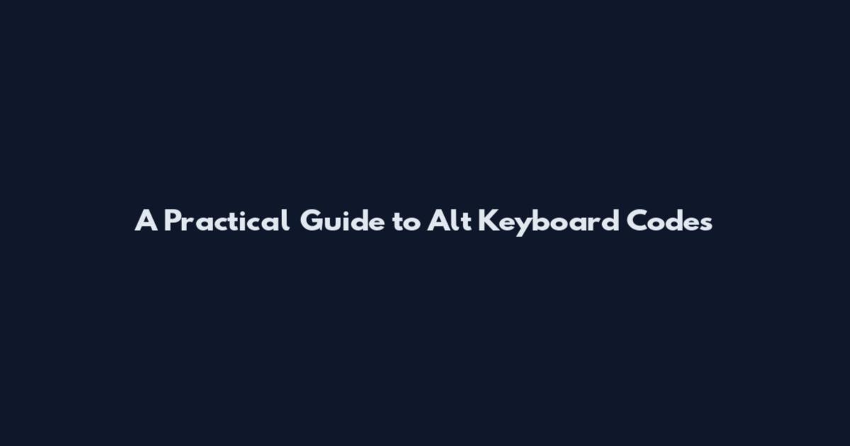 A Practical Guide to Alt Keyboard Codes