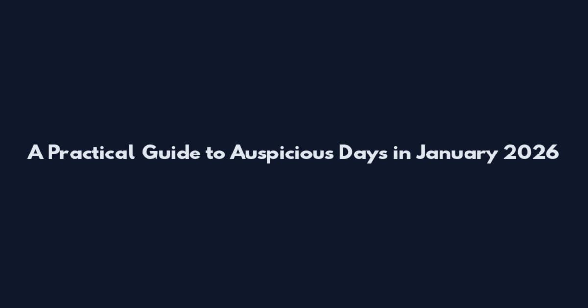 A Practical Guide to Auspicious Days in January 2026