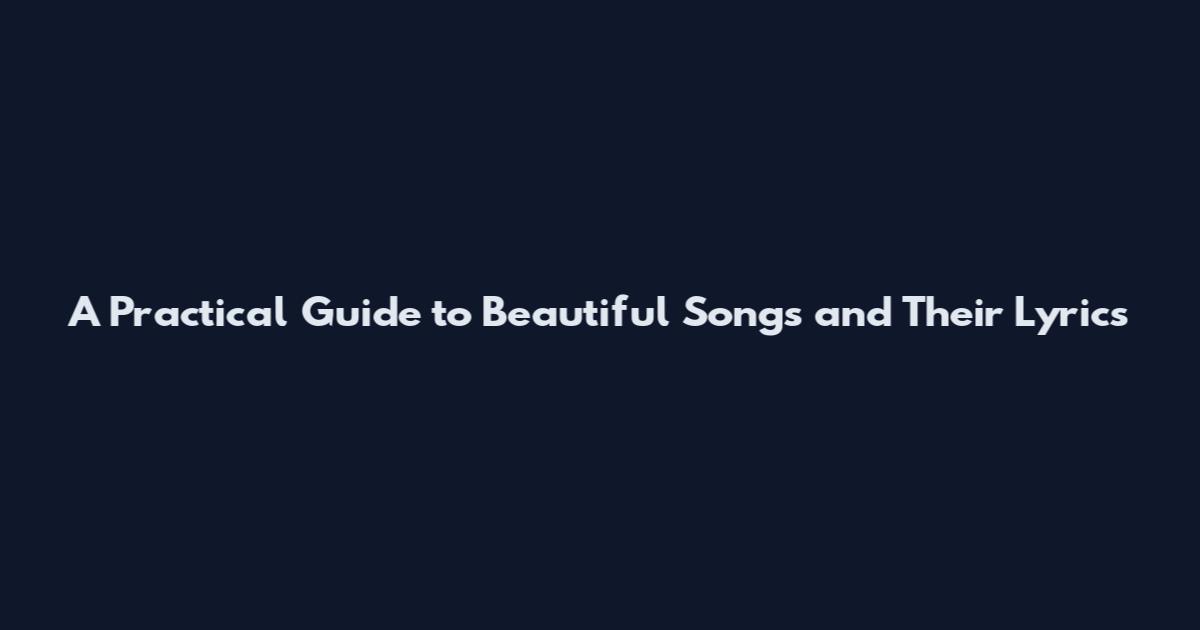 A Practical Guide to Beautiful Songs and Their Lyrics