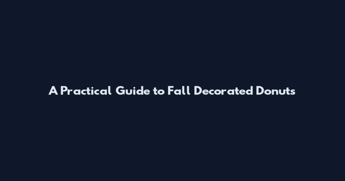 A Practical Guide to Fall Decorated Donuts