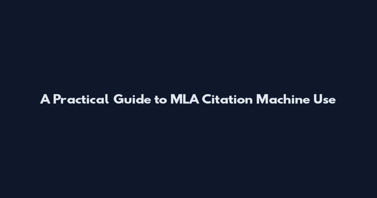 A Practical Guide to MLA Citation Machine Use