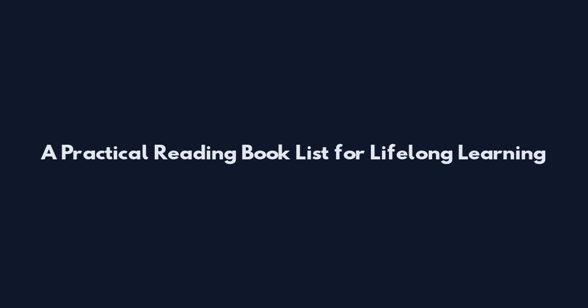 A Practical Reading Book List for Lifelong Learning
