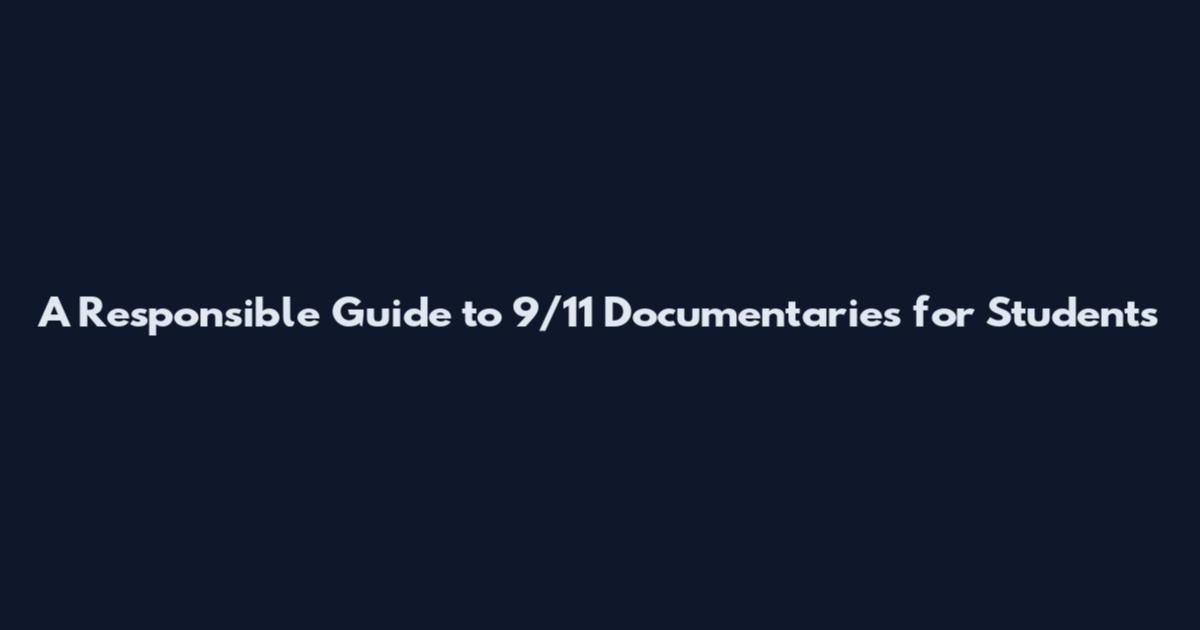 A Responsible Guide to 9/11 Documentaries for Students