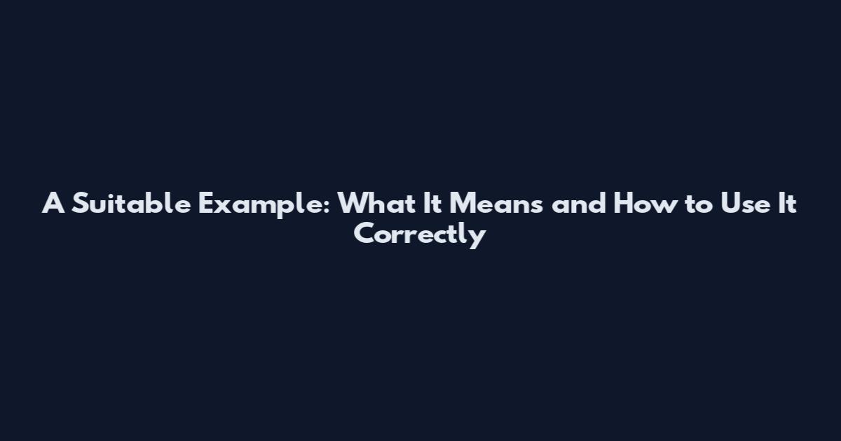 A Suitable Example: What It Means and How to Use It Correctly