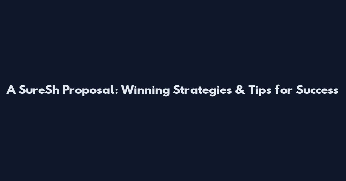 A SureSh Proposal: Winning Strategies & Tips for Success
