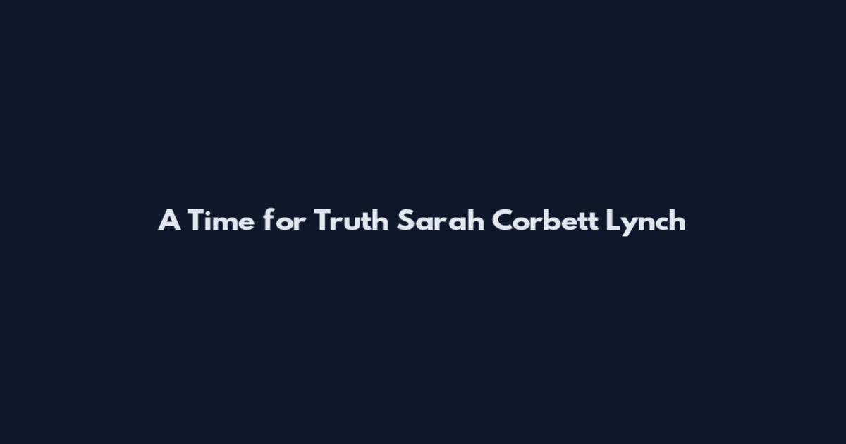 A Time for Truth Sarah Corbett Lynch