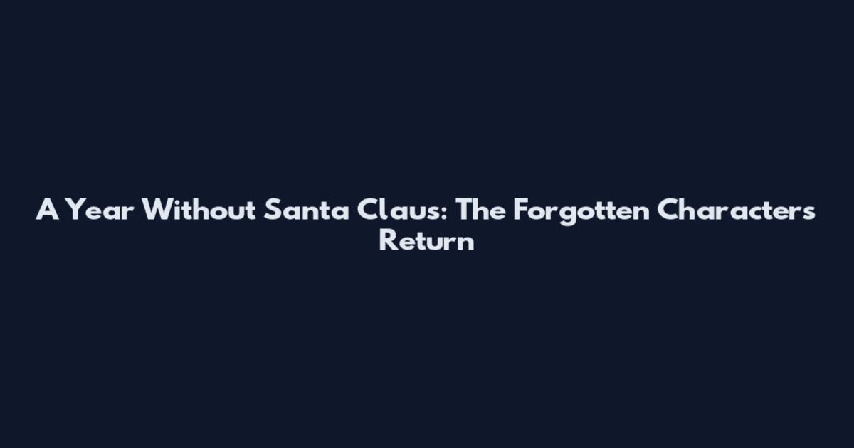 A Year Without Santa Claus: The Forgotten Characters Return