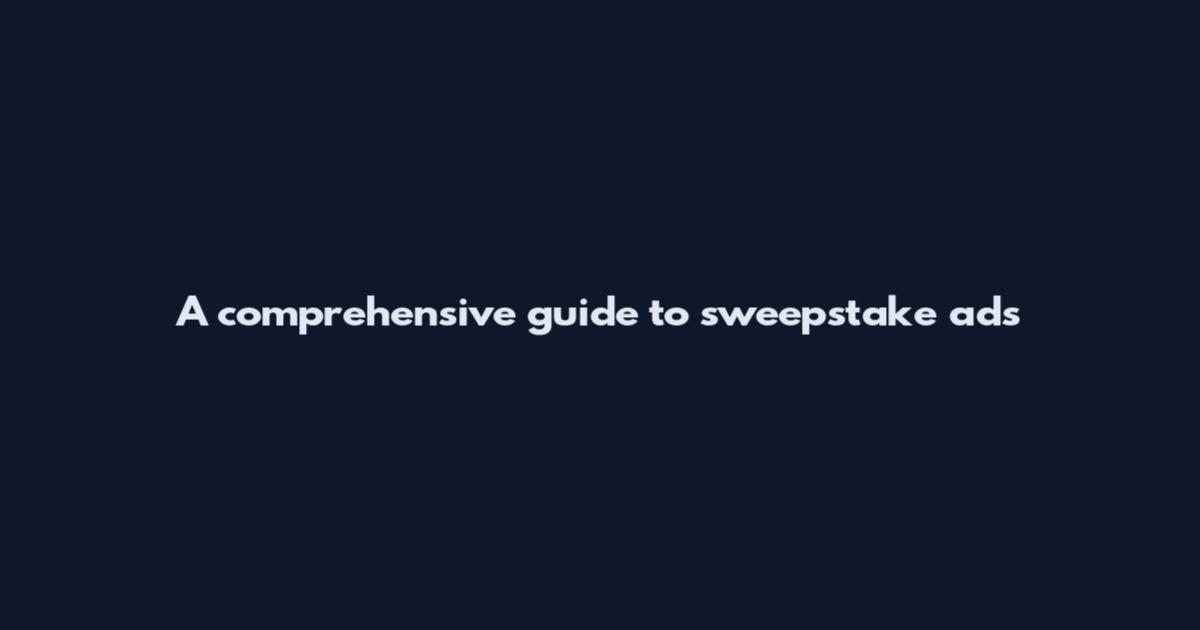 A comprehensive guide to sweepstake ads