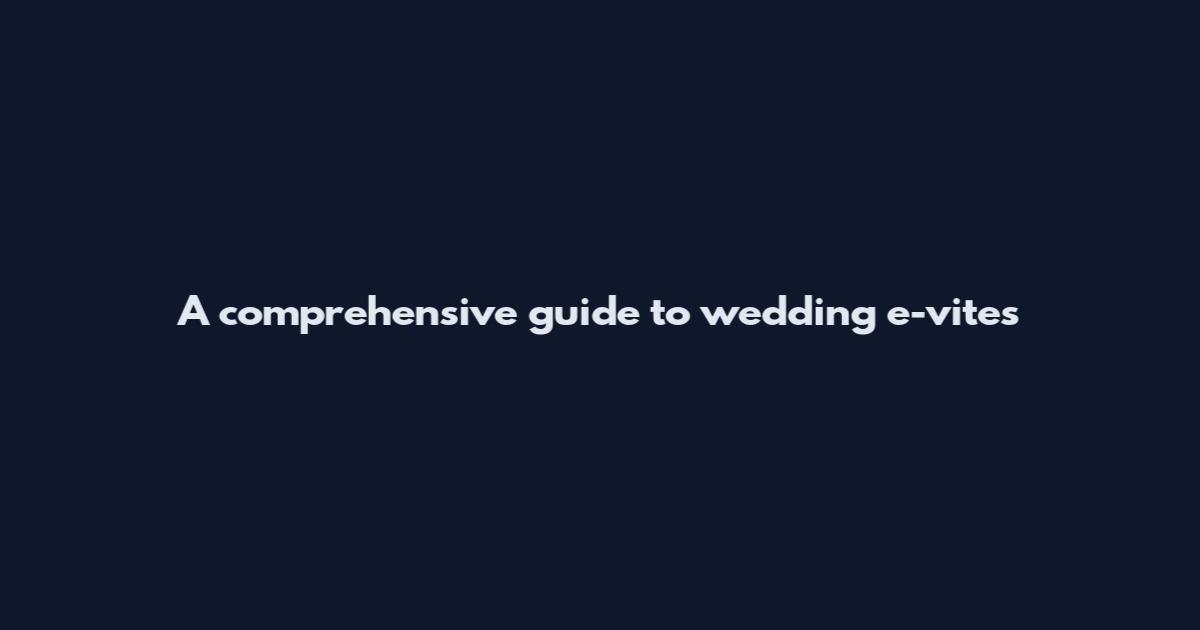 A comprehensive guide to wedding e-vites