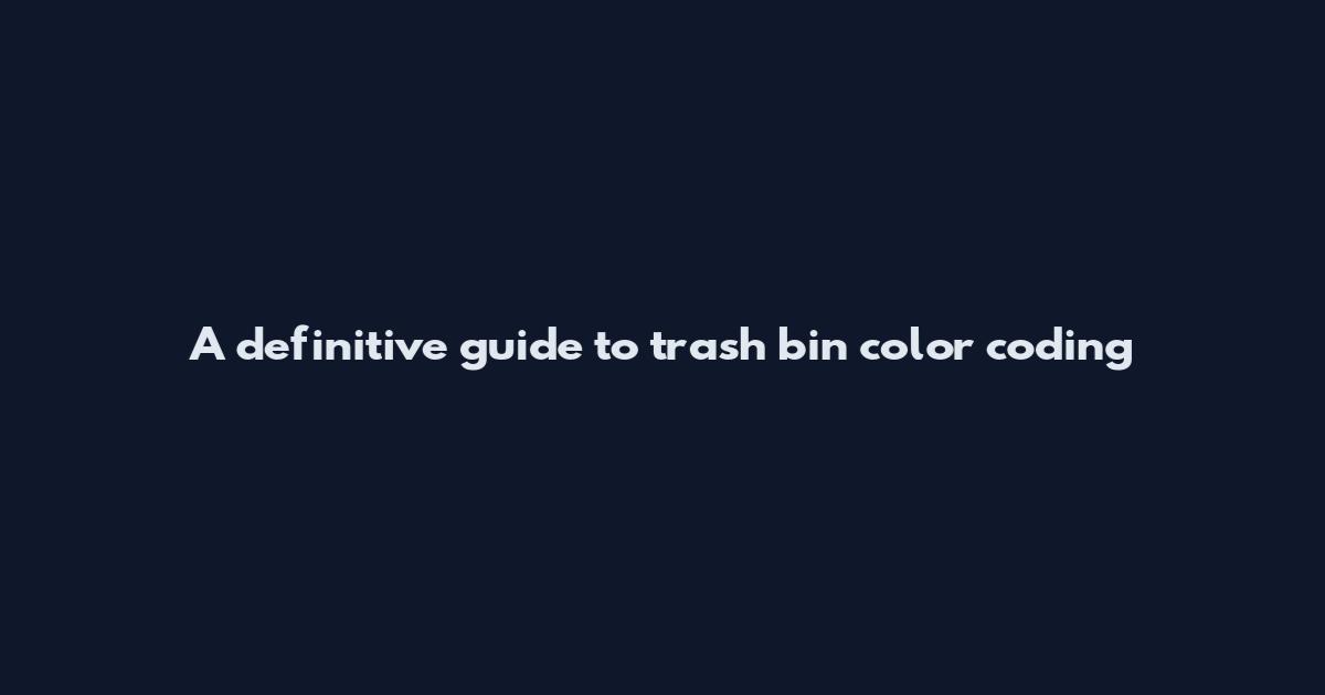 A definitive guide to trash bin color coding