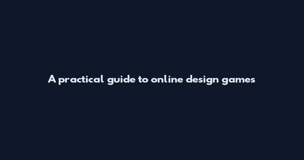 A practical guide to online design games
