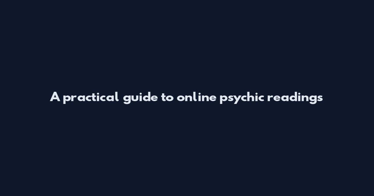 A practical guide to online psychic readings