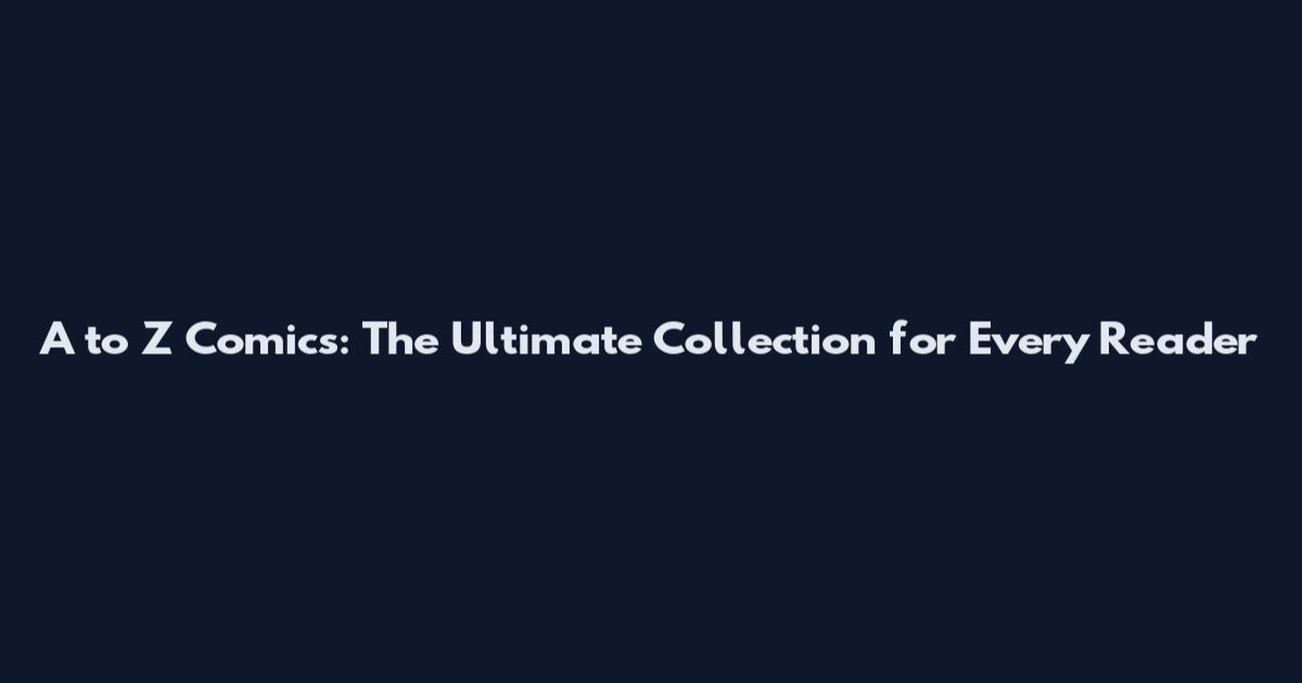 A to Z Comics: The Ultimate Collection for Every Reader