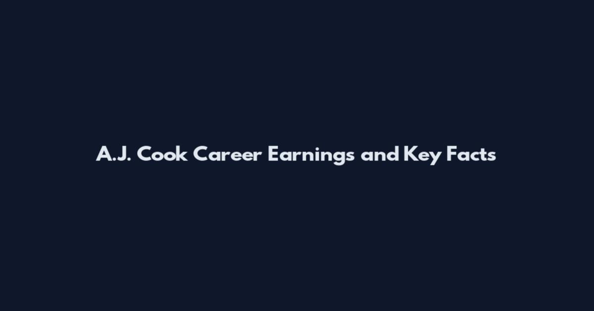 A.J. Cook Career Earnings and Key Facts