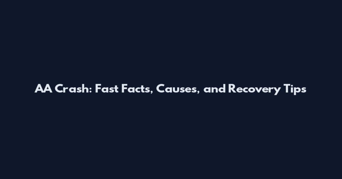 AA Crash: Fast Facts, Causes, and Recovery Tips