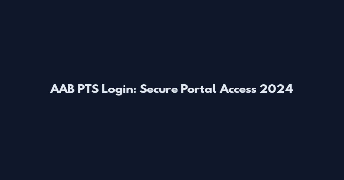AAB PTS Login: Secure Portal Access 2024