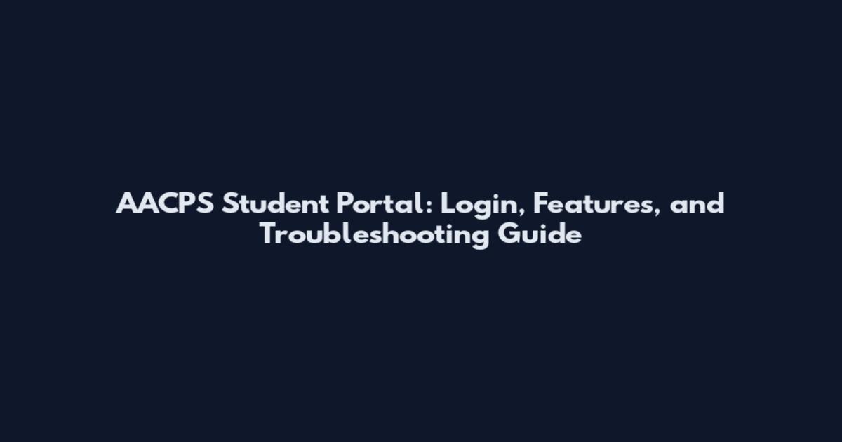 AACPS Student Portal: Login, Features, and Troubleshooting Guide