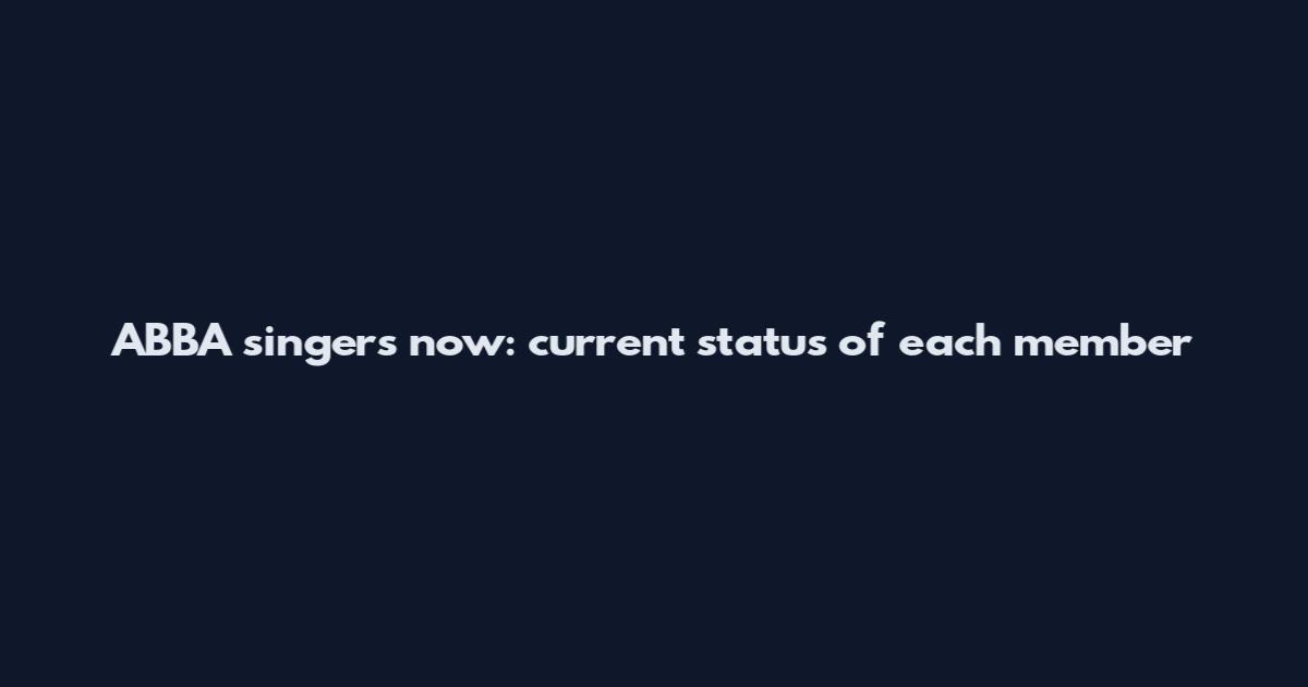 ABBA singers now: current status of each member