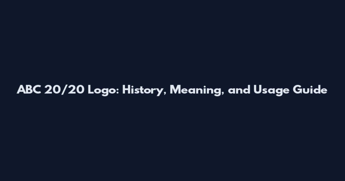ABC 20/20 Logo: History, Meaning, and Usage Guide