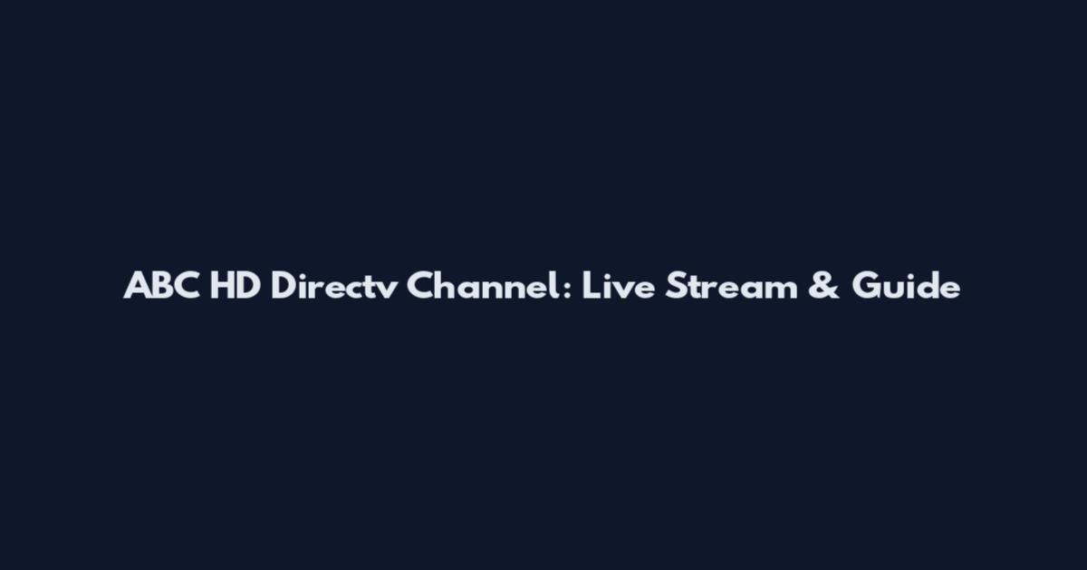 ABC HD Directv Channel: Live Stream & Guide