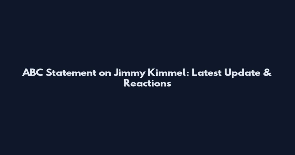 ABC Statement on Jimmy Kimmel: Latest Update & Reactions