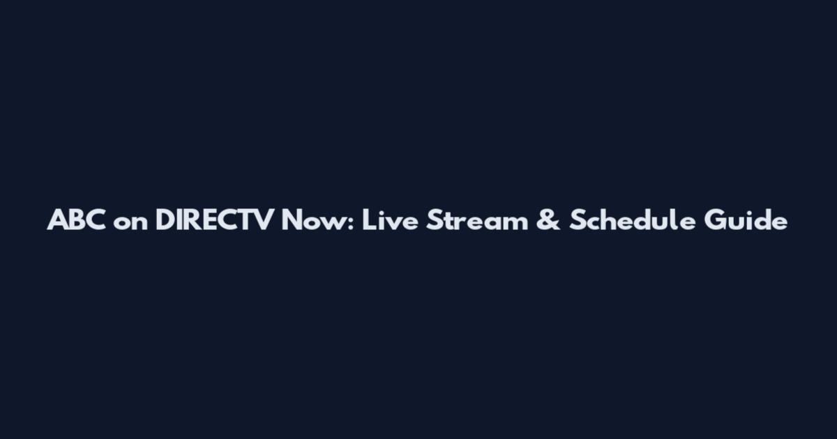 ABC on DIRECTV Now: Live Stream & Schedule Guide