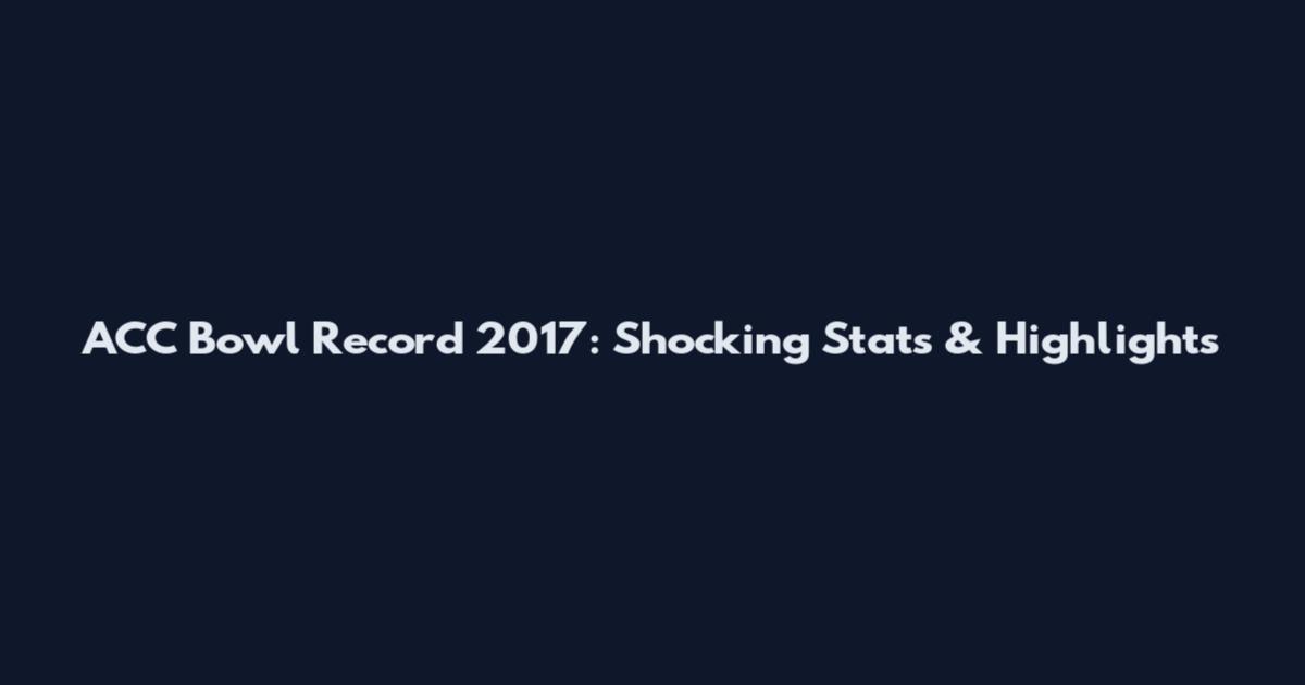 ACC Bowl Record 2017: Shocking Stats & Highlights
