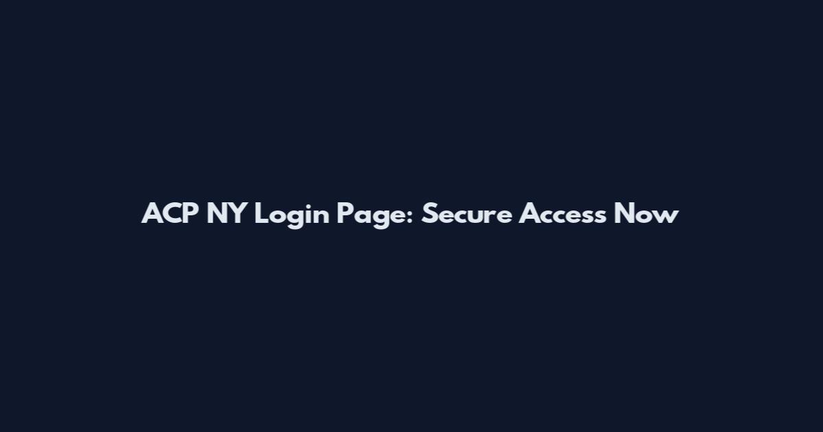 ACP NY Login Page: Secure Access Now