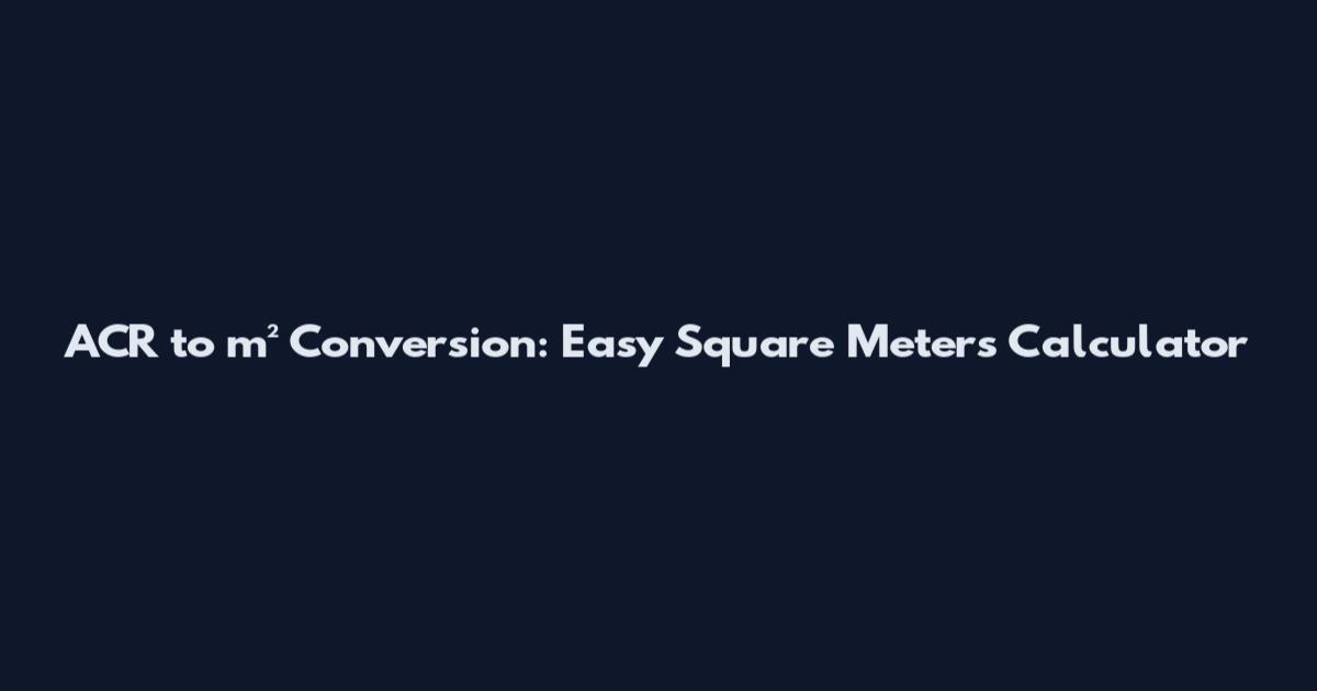 ACR to m² Conversion: Easy Square Meters Calculator