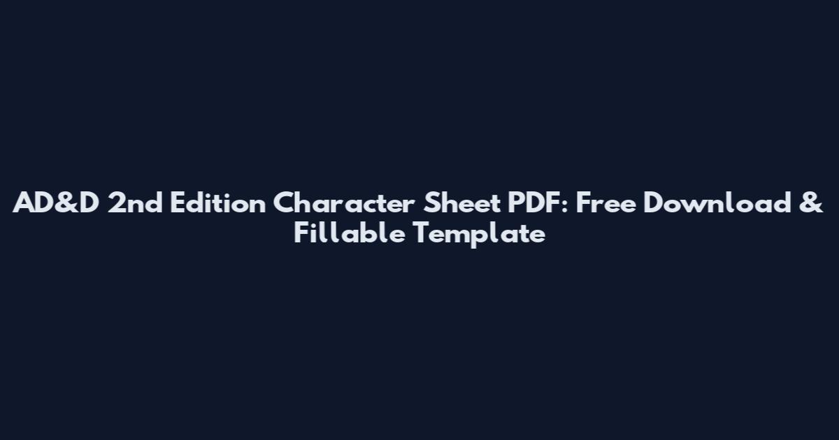 AD&D 2nd Edition Character Sheet PDF: Free Download & Fillable Template