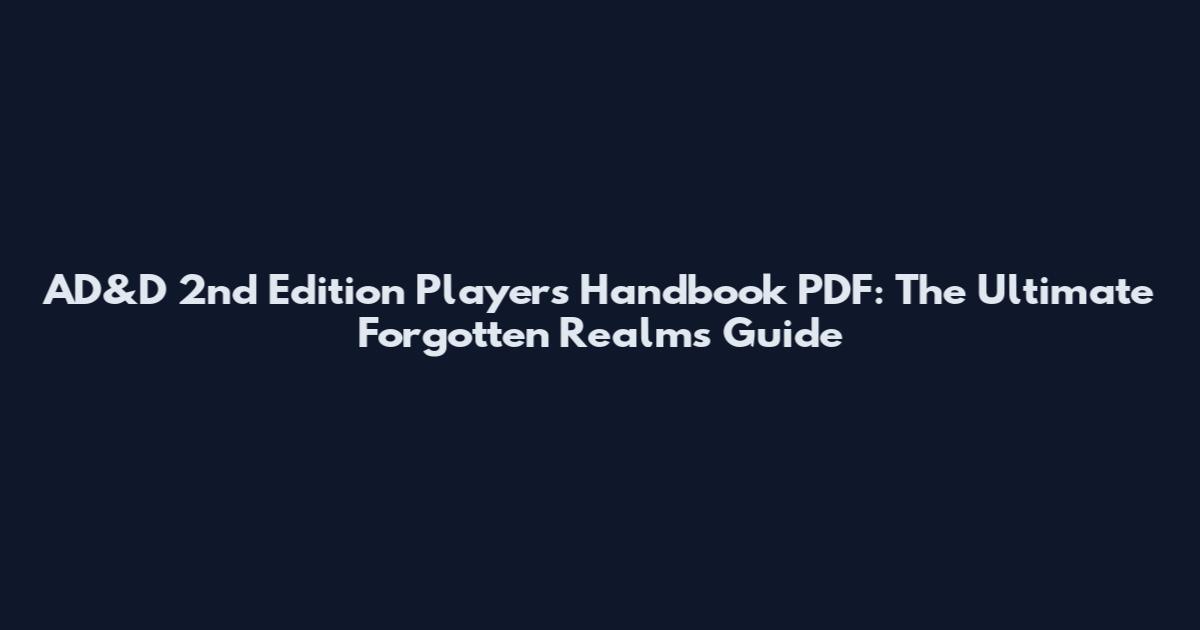AD&D 2nd Edition Player's Handbook PDF: The Ultimate Forgotten Realms Guide