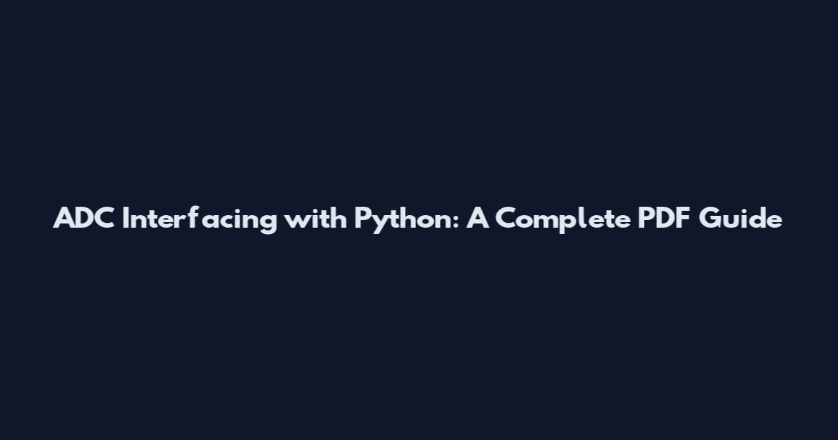 ADC Interfacing with Python: A Complete PDF Guide