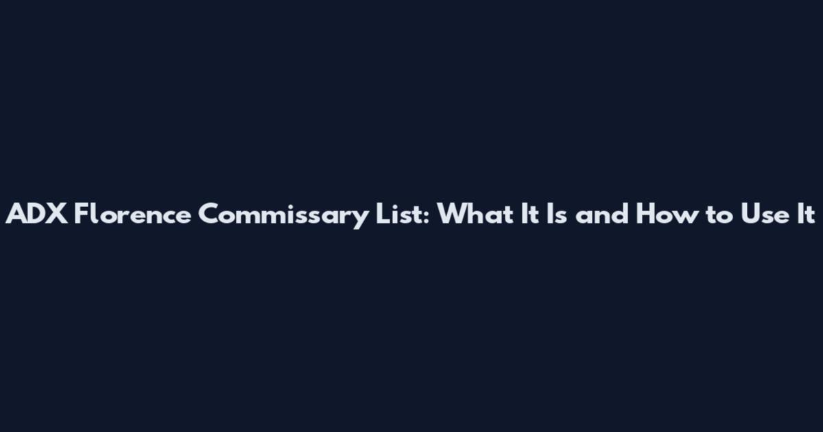 ADX Florence Commissary List: What It Is and How to Use It