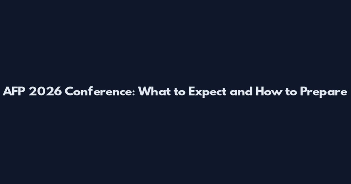 AFP 2026 Conference: What to Expect and How to Prepare