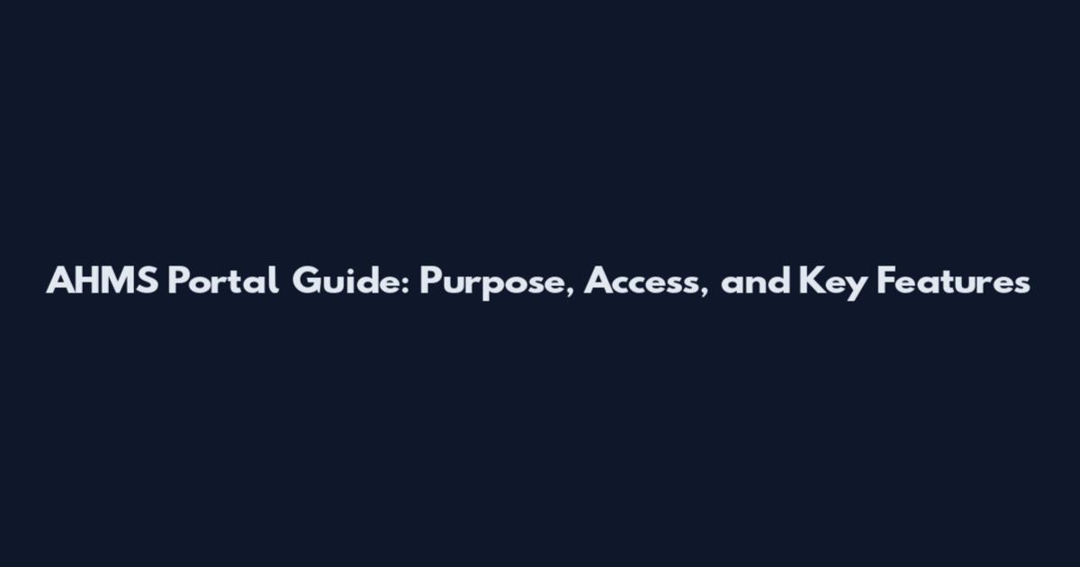 AHMS Portal Guide: Purpose, Access, and Key Features