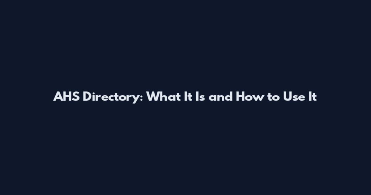 AHS Directory: What It Is and How to Use It