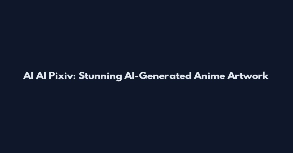 AI AI Pixiv: Stunning AI-Generated Anime Artwork